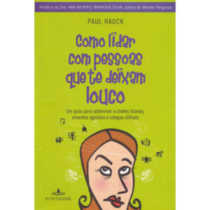 Como lidar com pessoas que te deixam louco