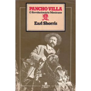 Pancho Villa - O revolucionário mexicano