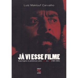 Já vi esse filme - Reportagens (e polêmicas) sobre Lula e o PT (1984-2005)