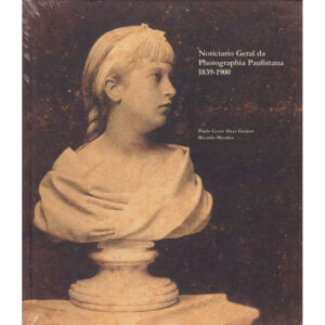 Noticiario Geral da Photographia Paulistana 1839-1900