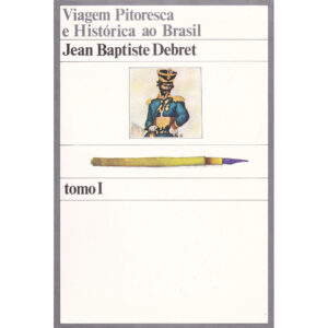 Viagem Pitoresca e Histórica ao Brasil - 2 Tomos