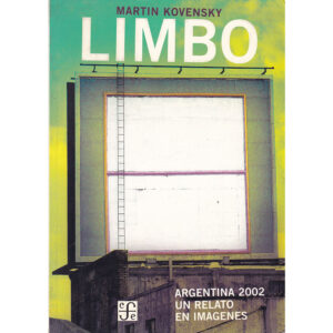 Limbo - Argentina 2002 un relato en imagenes