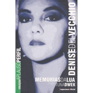 Denise Del Vecchio - Memórias da Lua - Coleção Aplauso Perfil
