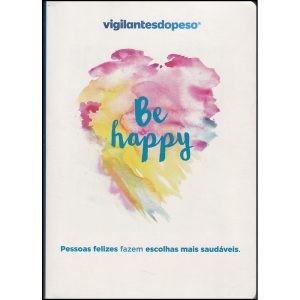 Be Happy - Pessoas felizes fazem escolhas mais saudáveis