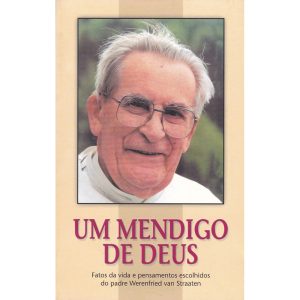 Um Mendigo de Deus - Fatos da vida e pensamentos escolhidos