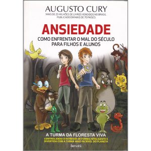 Ansiedade - Como enfrentar o mal do século para filhos e alunos