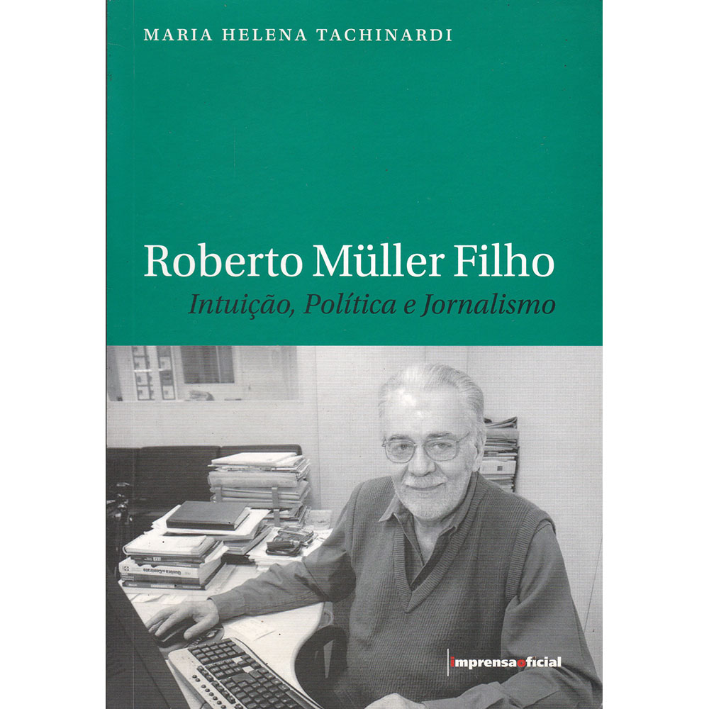 Roberto Müller Filho - Intuição, Política e Jornalismo