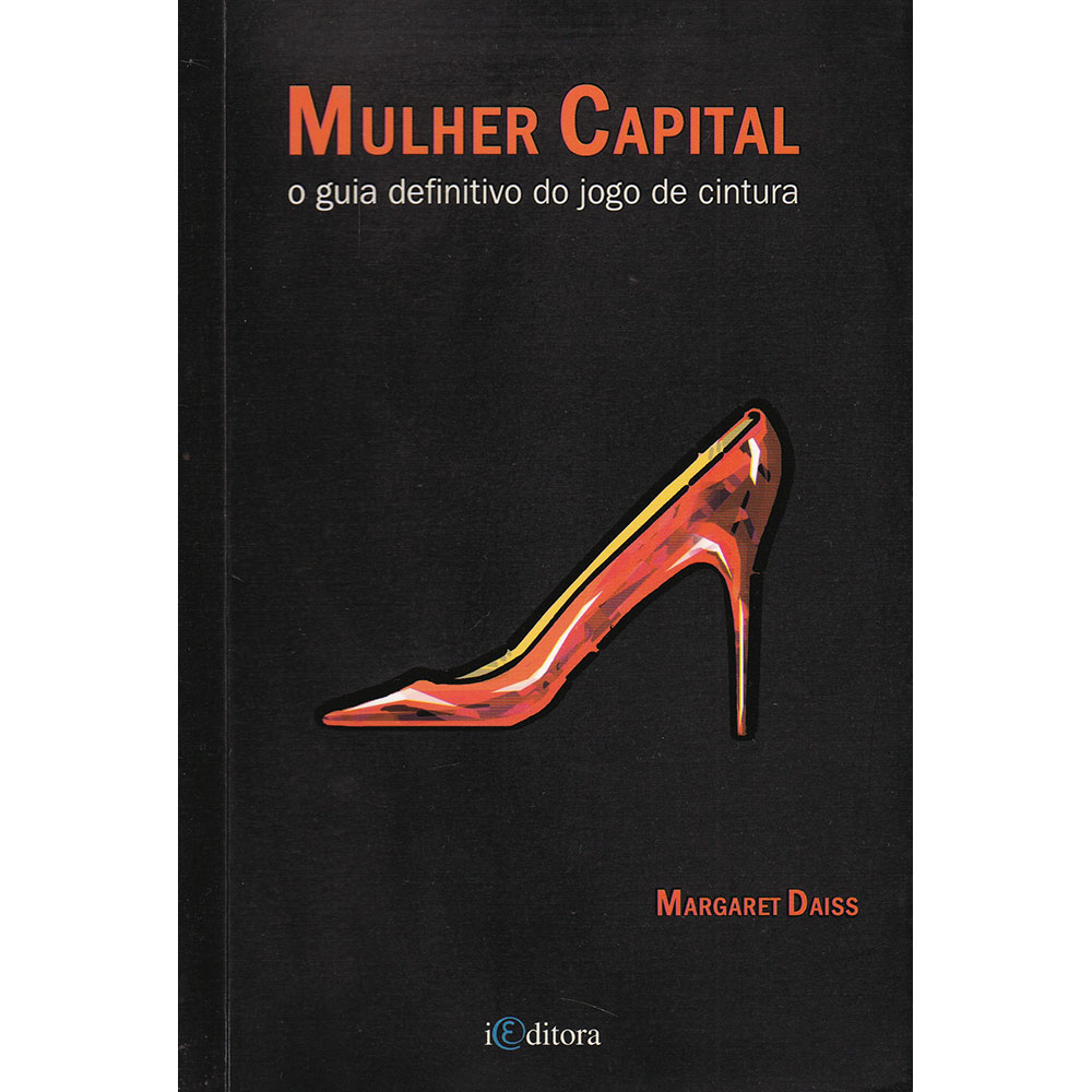 Mulher Capital - O guia definitivo do jogo de cintura