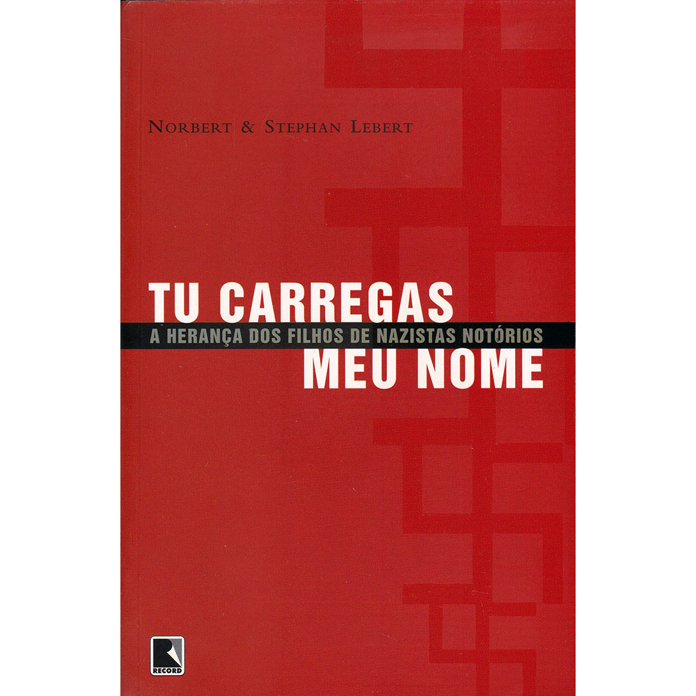 Tu carregas meu nome - A herança dos filhos de nazistas notórios