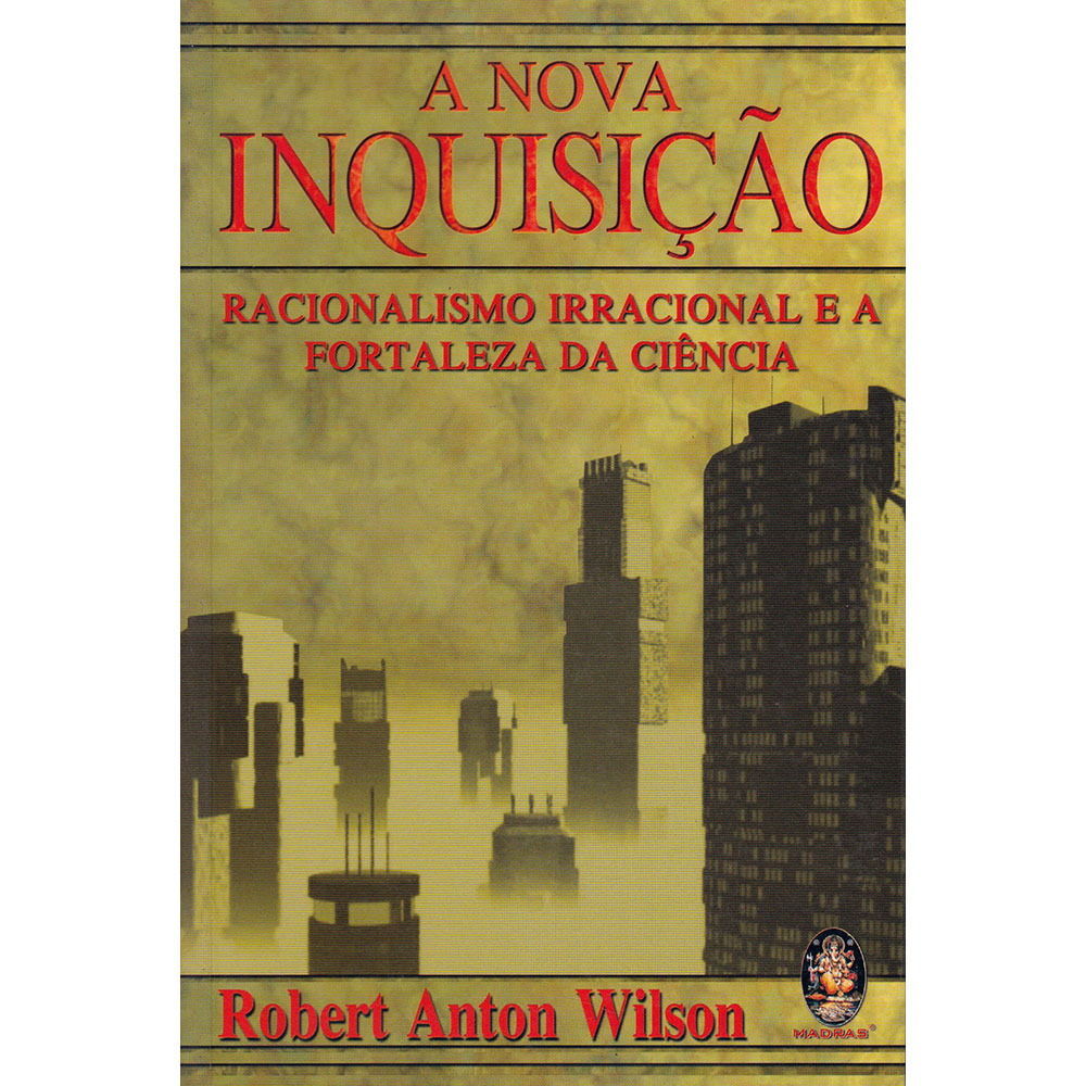 A Nova Inquisição - Racionalismo irracional e a fortaleza da ciência